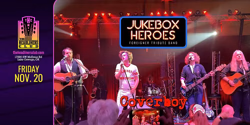 Jukebox Heroes [Foreigner tribute] \u2022 Coverboy [Loverboy] at The Headliners Club