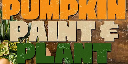 Pumpkin, Paint & Plant!