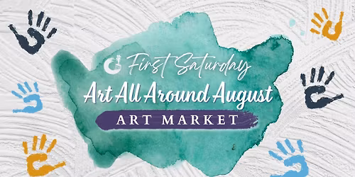 First Saturday Art Market: Art All Around August
