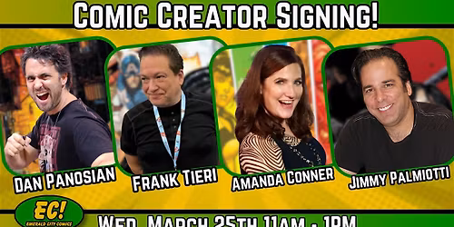 Comic Creator Signing: Dan Panosian, Frank Tieri, Amanda Conner, Jimmy Palmiotti!