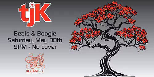 tjK @ Red Maple - Beats & Boogie