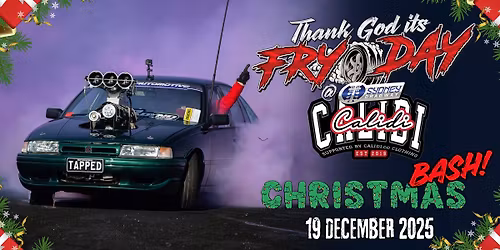 THANK GOD IT'S FRYDAY x Calidi Co - CHRISTMAS BASH - SYDNEY DRAGWAY