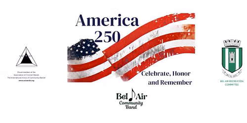Bel Air Community Band presents America 250 Celebrate, Honor and Remember
