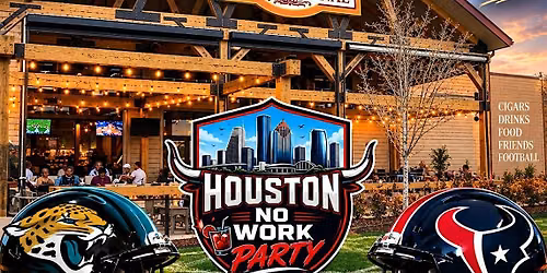 HOUSTON NO WORK DAY PARTY