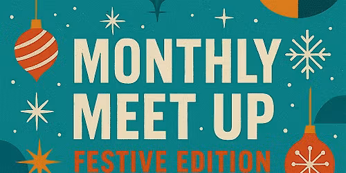 Monthly Meet Up: Festive Edition