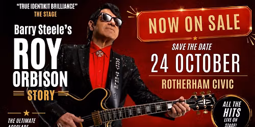 ROTHERHAM CIVIC  BARRY STEELES ROY ORBISON STORY