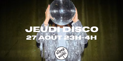 Jeudi Disco tout l'\u00e9t\u00e9 au Supersonic !