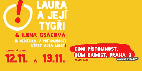 Laura a jej\u00ed tyg\u0159i & Ilona Cs\u00e1kov\u00e1, Dva koncerty v kin\u011b P\u0159\u00edtomnost, D\u016fm Radost 12.11. a 13.11. 2025