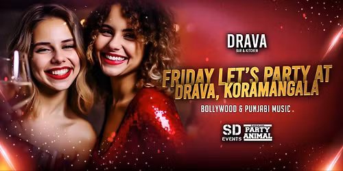 Friday Let's Party At: Drava Koramangala