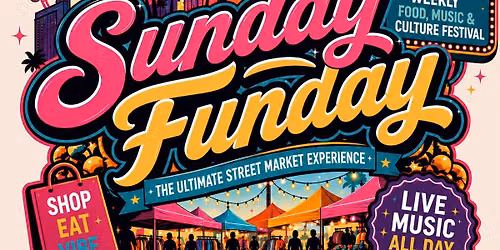 Sunday Funday - The Ultimate Street Market Experience 