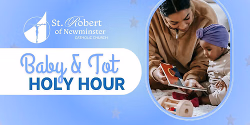 Baby & Tot Holy Hour (third Wednesdays)