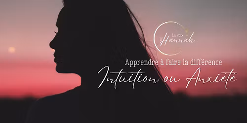 Intuition ou anxi\u00e9t\u00e9 ? Apprendre \u00e0 faire la diff\u00e9rence