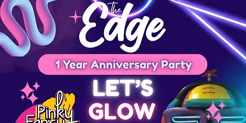 The Edge's "Let's Glow Celebrate" 1 Year Anniversary Party