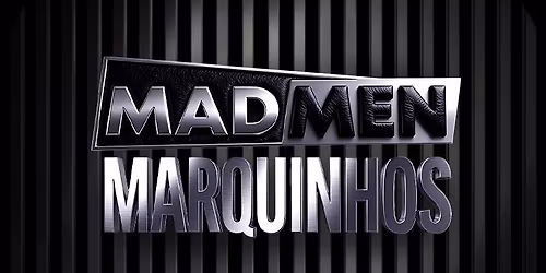 Madmen - Special Guest MARQUINHOS