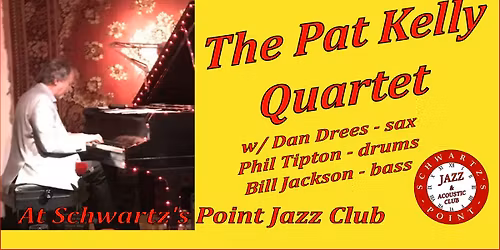 The Pat Kelly Quartet w\/ Dan Drees, Phil Tipton, & Bill Jackson