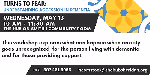 [Dementia Friendly Wyoming Workshop] When Anxiety Turns to Fear :  Understanding Aggression ...