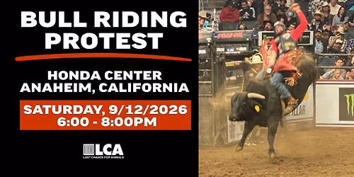 PBR BULL RIDING PROTEST, SATURDAY, 9\/12\/2026, 6PM-8PM, ANAHEIM HONDA CENTER, ANAHEIM, CA