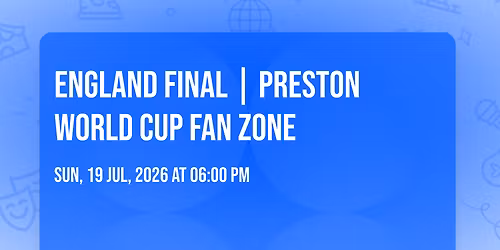 England Final | Preston World Cup Fan Zone