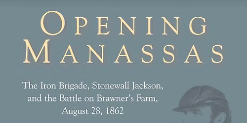 Opening Manassas: The Battle on Brawner's Farm by Bill Backus