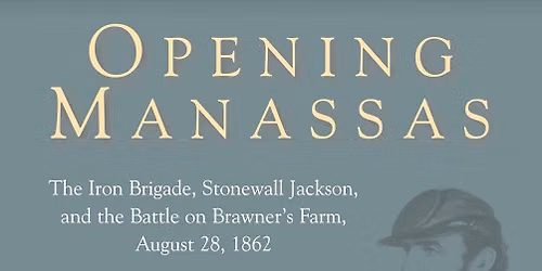 Opening Manassas: The Battle on Brawner's Farm by Bill Backus