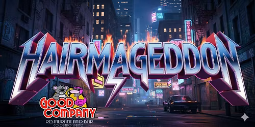 Hairmageddon Unleashed: Epic 80s Hair Metal Mayhem Crashes Good Company This Halloween!