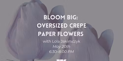 Bloom Big: Oversized Crepe Paper Flowers