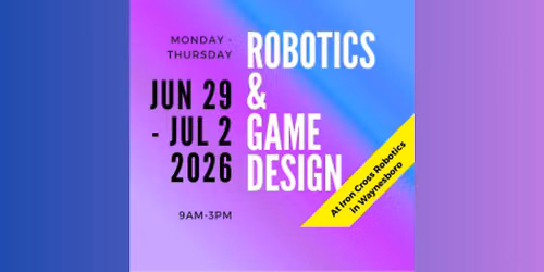 Summer Camp Studios @ Iron Cross Robotic \u2013 Game Design (AM) + Robotics (PM) | June 29\u2013July 2 (4-Day)