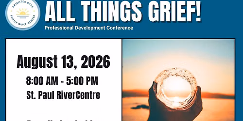 All Things Grief! Professional Development Conference