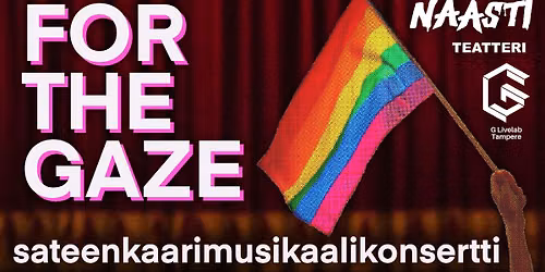 FOR THE GAZE \u2013 Sateenkaarimusikaalikonsertti (free)