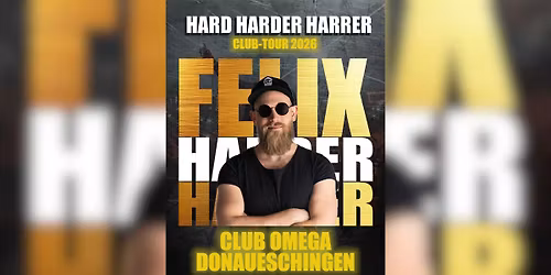 FELIX HARRER LIVE - Hard Harder Harrer Tour