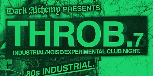 Dark Alchemy Presents: THROB. Industrial Night 7