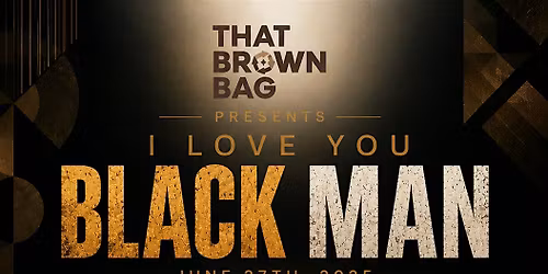 I Love You Black Man 4th Annual Gathering