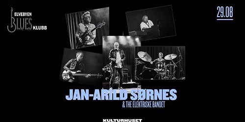 Elvebyen Bluesklubb: Jan-Arild S\u00f8rnes & The Elektriske Bandet \/\/ Drammen kulturhus
