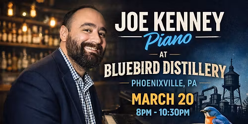 Joe Kenney Piano @ Bluebird Distillery in Phoenixville