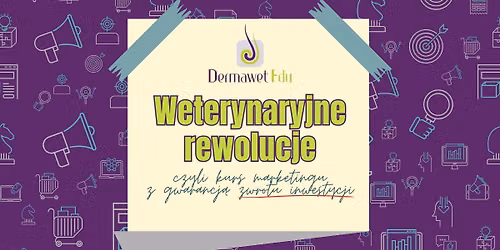 Weterynaryjne rewolucje - czyli jedyny kurs z marketingu z gwarancj\u0105 zwrotu inwestycji w ci\u0105gu 6 mc