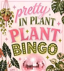 Pretty In Plants (PLANT BINGO)
