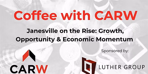 Coffee with CARW \u2013 Janesville on the Rise