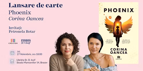 Lansare de carte - Phoenix  de Corina Oancea - Invita\u021bi: Petronela Rotar