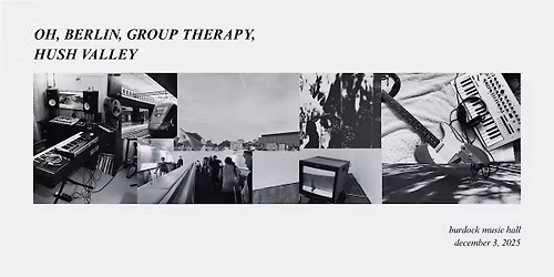 Oh, Berlin, Group Therapy, Hush Valley