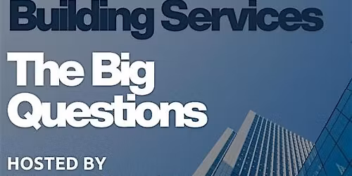 Building Services - The Big Questions
