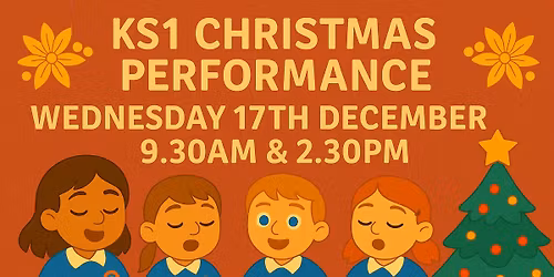 \ud83c\udf84 KS1 Christmas Performance \u2013 Wednesday 17th December at 9:30am & 2:30pm! \ud83c\udfb6