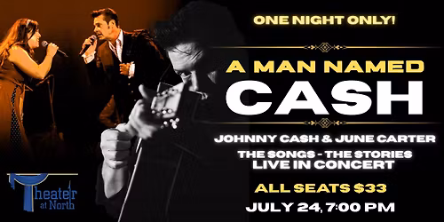 "A Man Named Cash" The Premier Tribute to Johnny Cash and June Carter Cash
