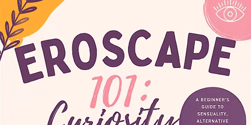 Eroscape 101: Curiosity without Judgement