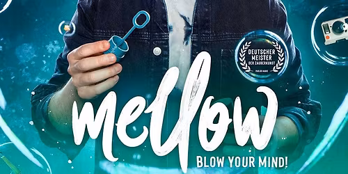 Mellow Blow Your Mind! - Magie & Illusionen Live!
