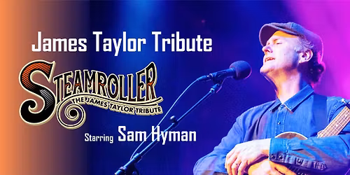 Steamroller: James Taylor Tribute with guest Jim Curry