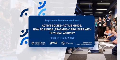 Seminaras \u201eActive Bodies=Active Minds. How to Infuse \u201eErasmus+\u201c Projects with Physical Activity\u201c