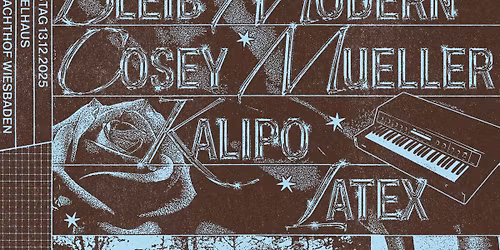 Bleib Modern \/ Cosey Mueller \/ Kalipo \/ Latex \u2022 Schlachthof Wiesbaden