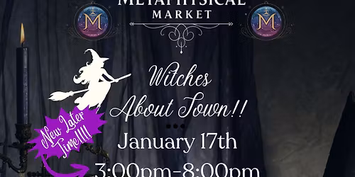 The Metaphysical Market Presents: Witches About Town!