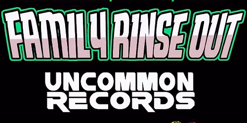Family Rinse Out - Uncommon Records x Kaotik Kartel x Club Momo