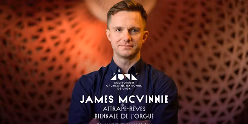 R\u00e9cital Orgue - James McVinnie - Attrape-r\u00eaves - Biennale de l'orgue